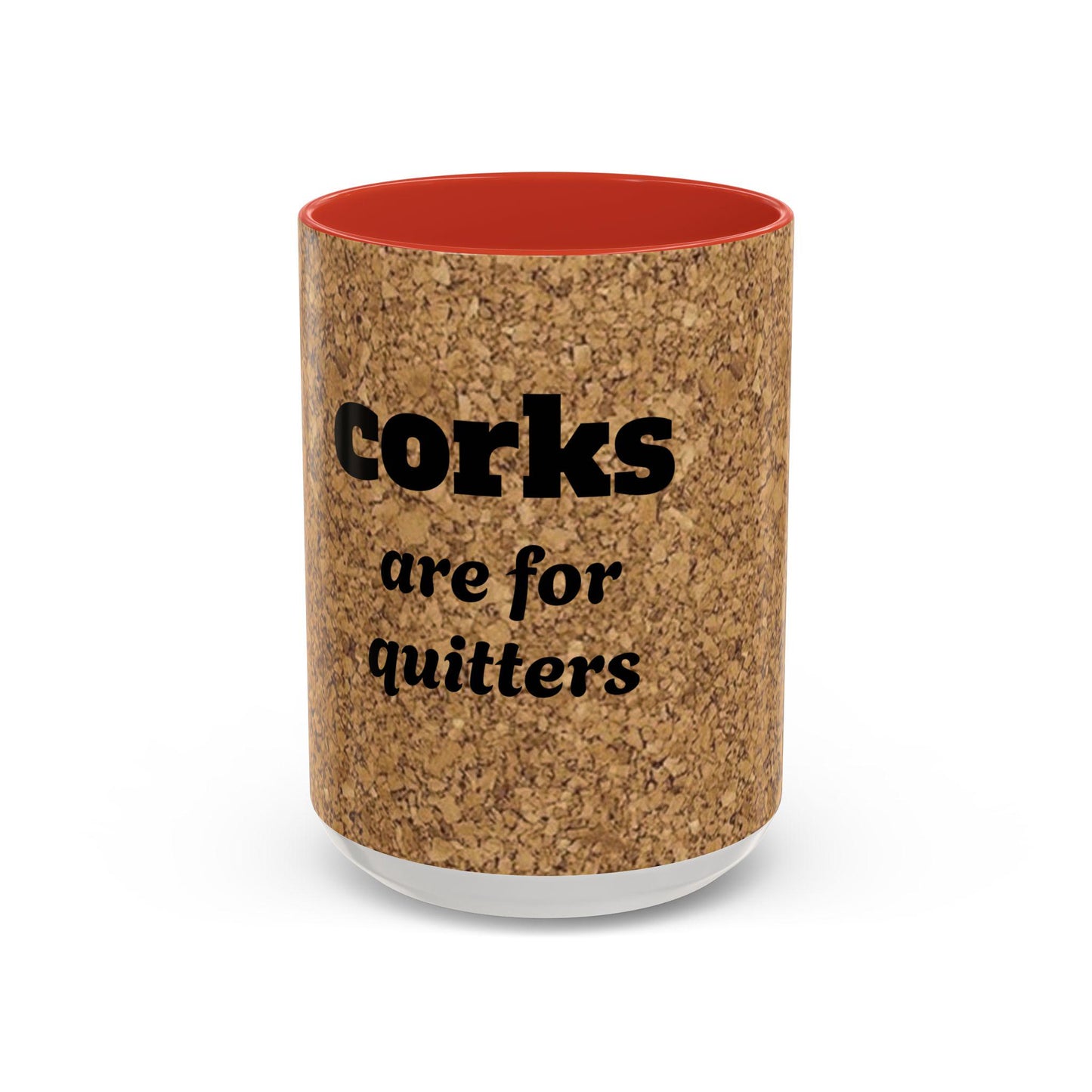 Coffee Mug, Funny Corks are for Quitters Design, Tea Cup, Novelty Gift, Kitchen Decor, Office Mug, Gift for Coffee Lover